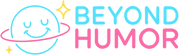 Beyond Humor
