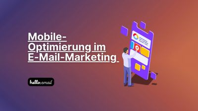 Warum Mobile-Optimierung im E-Mail-Marketing entscheidend ist