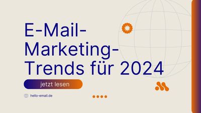 E-Mail-Marketing-Trends für 2024: Was du wissen musst