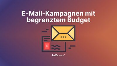 Tipps zur Erstellung von E-Mail-Kampagnen mit begrenztem Budget
