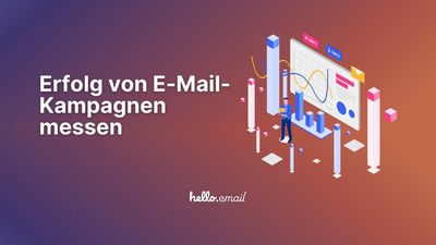 So misst du den Erfolg deiner E-Mail-Kampagnen