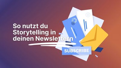 So nutzt du Storytelling in deinen Newslettern