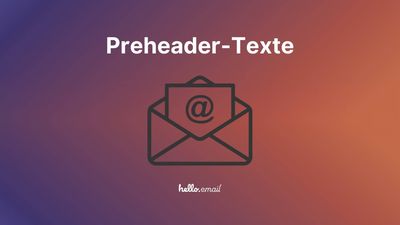 Preheader-Texte: Die geheimen Helden deiner E-Mails