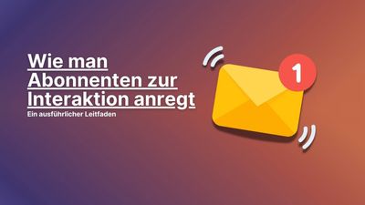 Wie man Abonnenten zur Interaktion anregt